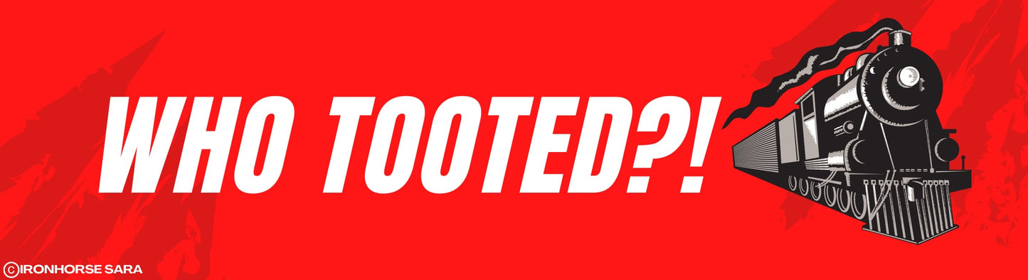 Who Tooted Bumper Sticker